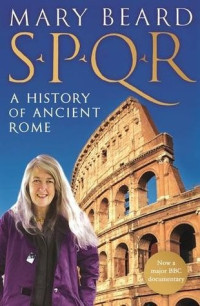 Mary Beard — SPQR: A History of Ancient Rome