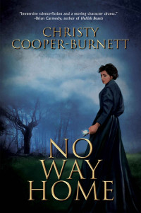 Christy Cooper-Burnett — No Way Home: A Time Travel Novel of Adventure and Survival