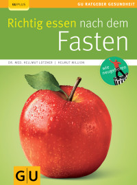 Lützner, Hellmut — [GU Ratgeber Gesundheit 00] • Richtig essen nach dem Fasten