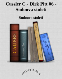 Smlouva stoleti — Cussler C - Dirk Pitt 06 - Smlouva stoleti