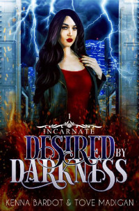 Kenna Bardot & Tove Madigan — Desired by Darkness (Incarnate Book 1)