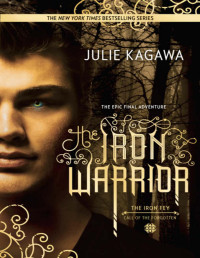 Julie Kagawa — The Iron Warrior