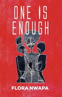 Flora Nwapa — One is Enough