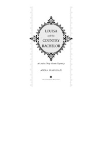 Maclean, Anna — Louisa and the Country Bachelor : A Louisa May Alcott Mystery (9781101547564)