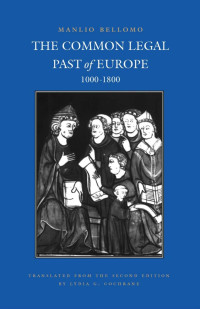 Manlio Bellomo — The Common Legal Past of Europe, 1000–1800 (Studies in Medieval and Early Modern Canon Law Volume 4)