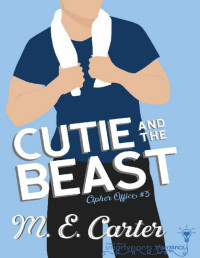 Smartypants Romance & M.E. Carter — Cutie and the Beast: A Roommates to Lovers Single Dad Romance (Cipher Office Book 3)