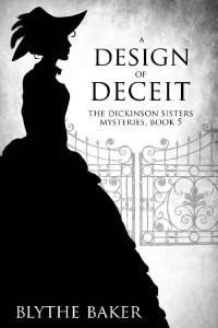 Blythe Baker — A Design of Deceit (The Dickinson Sisters Mysteries Book 5)