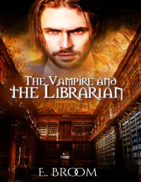 E. Broom — The Vampire and the Librarian