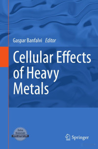 Gáspár Bánfalvi Editor — Cellular Effects of Heavy Metals 2011