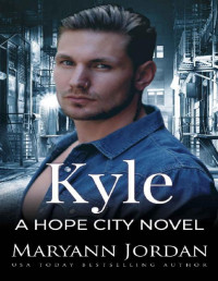 Maryann Jordan & Hopeful Heroes [Jordan, Maryann & Heroes, Hopeful] — Kyle (Hope City Book 4)