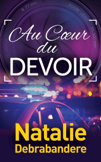 Natalie Debrabandere — Au Coeur du Devoir (Série du Devoir 1)