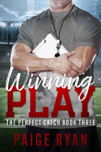 Paige Ryan — Winning Play (The Perfect Catch Book Three)