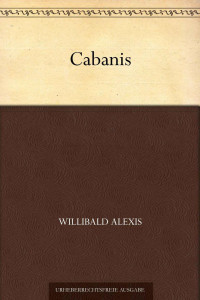 Alexis, Willibald — Cabanis