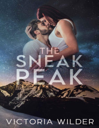 Victoria Wilder — The Sneak Peak: A Single Dad, Small Town Romance (The Riggs Family Romance Series)