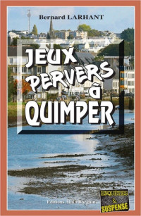 Larhant, Bernard — Paul Capitaine - 18 - Jeux pervers à Quimper