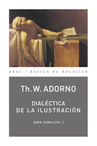 Theodor W. Adorno;Max Horkheimer; — Dialctica de la Ilustracin