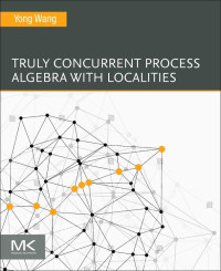 Yong Wang — Truly Concurrent Process Algebra With Localities