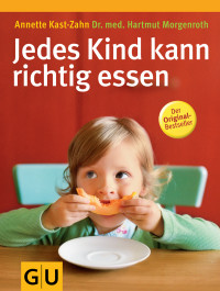 Zahn, Annette — [GU 01] • Jedes Kind kann richtig essen