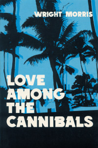 Morris, Wright — Love Among the Cannibals