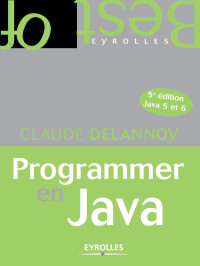 Claude Delannoy — Programmer en Java (Cinquième édition) Java 5 et 6