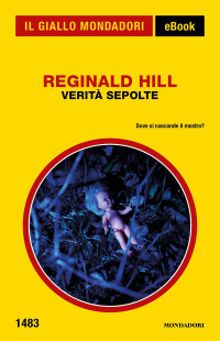 Reginald Hill — Verità sepolte (Il Giallo Mondadori)