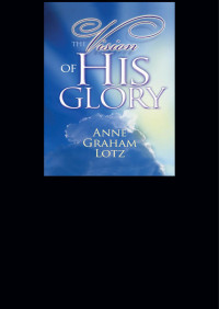 Anne Graham Lotz — The Vision of His Glory