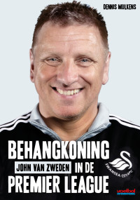 Mulkens, Dennis [Mulkens, Dennis] — Behangkoning John van Zweden in de Premier League