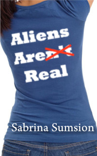 Sabrina Sumsion — Aliens Are Real: Part 1