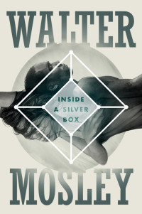 Walter Mosley — Inside a Silver Box