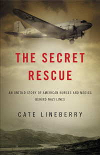 Cate Lineberry — The Secret Rescue