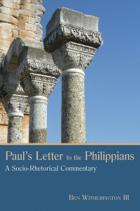 Ben Witherington; — Paul's Letter to the Philippians