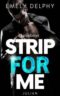 Emely Delphy — Lovaboys: Strip for me, Julian (Friends-to-Lovers Romance) (German Edition)