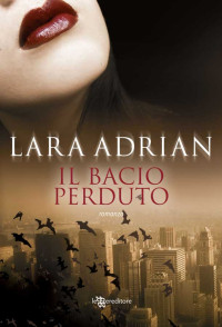 Lara Adrian — Il bacio perduto (Leggereditore Narrativa) (Italian Edition)