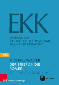 Michael Wolter — Der Brief an die Römer (Teilband 2: Röm 9–16) (Evangelisch-Katholischer Kommentar zum NT: Neue Folge)