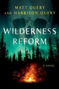 Matt Query & Harrison Query — Wilderness Reform: A Novel