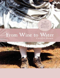 Carolyn Brown — From Wine to Water (An Angels & Outlaws Historical Romance)