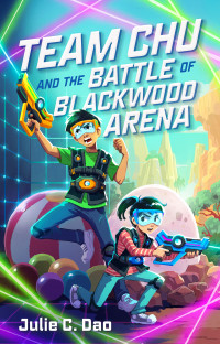 Julie C. Dao — Team Chu and the Battle of Blackwood Arena