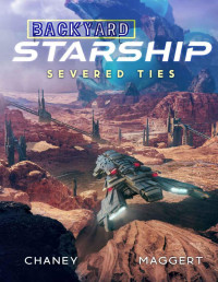 J.N. Chaney & Terry Maggert — Severed Ties (Backyard Starship Book 10)