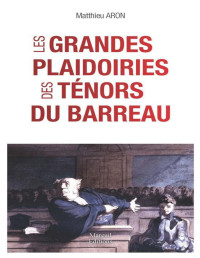 Aron, Matthieu — Les grandes plaidoiries des ténors du barreaux (SOCIETE) (French Edition)