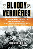 Arthur W. Gullachsen — Bloody Verrières: the I. SS-Panzerkorps Defence of the Verrières-Bourguebus Ridges Vol. II