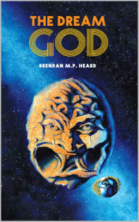 Mr. Brendan M.P. Heard — The Dream God