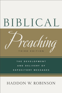 Robinson, Haddon W.; — Biblical Preaching