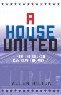 Allen Hilton — A House United