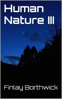 Borthwick, Finlay — Human Nature (Book 3): Human Nature III