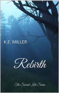 K.E. Miller — Rebirth: The Sacred Isle Series