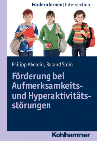 Philipp Abelein & Roland Stein — Förderung bei Aufmerksamkeits- und Hyperaktivitätsstörungen