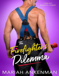 Mariah Ankenman — The Firefighter's Dilemma (Mile High Firefighters)