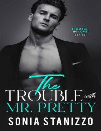 Sonia Stanizzo [Stanizzo, Sonia] — The Trouble with Mr. Pretty