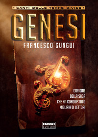 Francesco Gungui [Gungui, Francesco] — Genesi