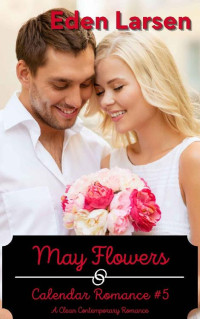 Eden Larsen — May Flowers (Calendar Romance 05)